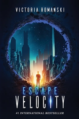 Escape Velocity: A Dystopian Time Travel Sci-Fi Thriller by Romanski, Victoria