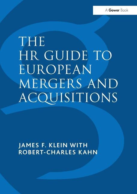 The HR Guide to European Mergers and Acquisitions by Klein, James F.