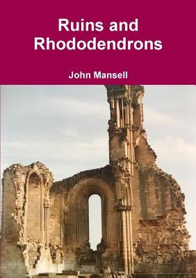 Ruins and Rhododendrons by Mansell, John