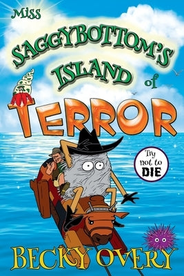 Miss Saggybottom's Island of Terror by Overy, Becky