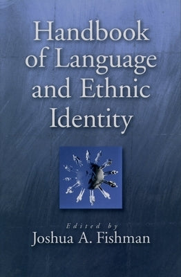 Handbook of Language & Ethnic Identity by Fishman, Joshua A.
