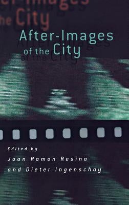 After-Images of the City by Resina, Joan Ramon