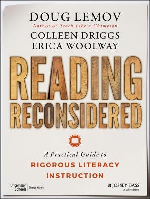 Reading Reconsidered: A Practical Guide to Rigorous Literacy Instruction by Lemov, Doug