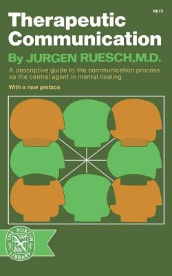 Therapeutic Communication by Ruesch, Jurgen