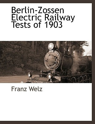 Berlin-Zossen Electric Railway Tests of 1903 by Welz, Franz