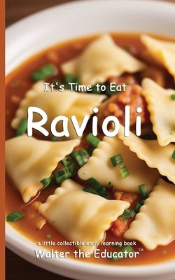 It's Time to Eat Ravioli by Walter the Educator