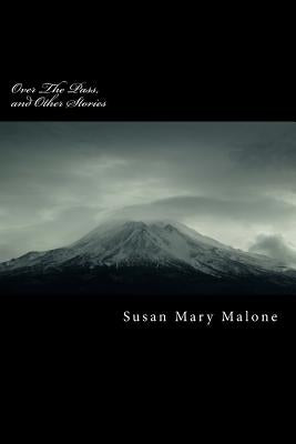 Over the Pass, and Other Stories by Malone, Susan Mary