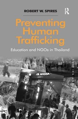 Preventing Human Trafficking: Education and NGOs in Thailand by Spires, Robert W.