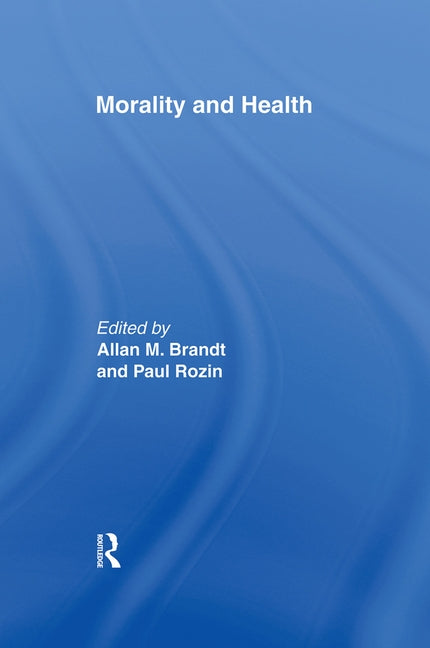 Morality and Health by Brandt, Allan M.
