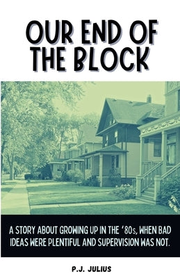 Our End Of The Block by Julius, P. J.