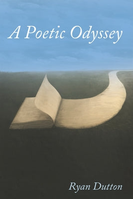 A Poetic Odyssey by Dutton, Ryan