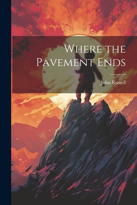 Where the Pavement Ends by Russell, John
