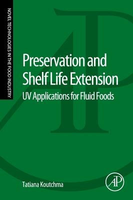 Preservation and Shelf Life Extension: UV Applications for Fluid Foods by Koutchma, Tatiana