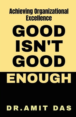 Good Is Not Good Enough by Das, Amit