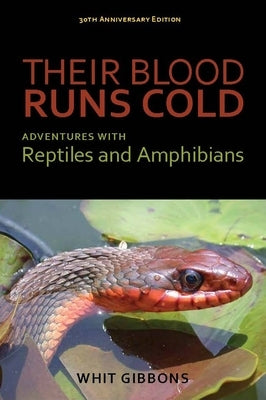 Their Blood Runs Cold: Adventures with Reptiles and Amphibians by Gibbons, J. Whitfield