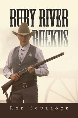 Ruby River Ruckus by Scurlock, Rod