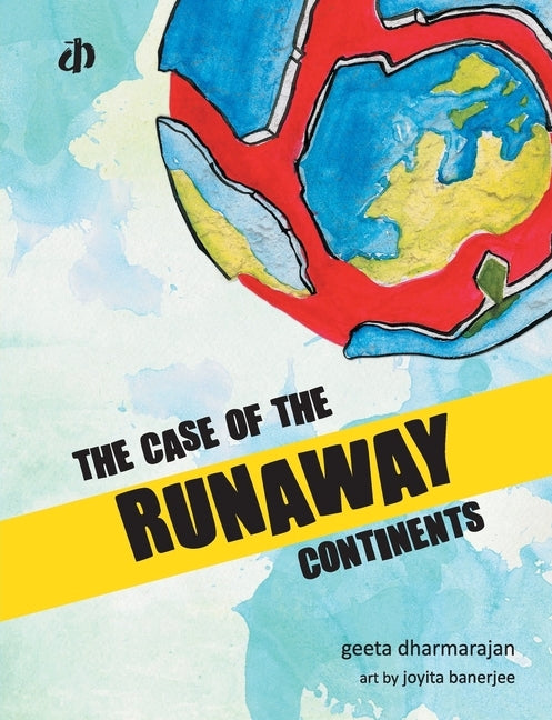 The Case of Runaway Continents by Dharmarajan, Geeta