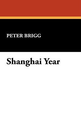 Shanghai Year by Brigg, Peter