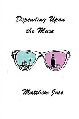 Depending Upon the Muse by Jose, Matthew