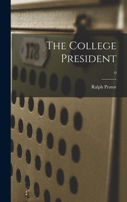 The College President; 0 by Prator, Ralph