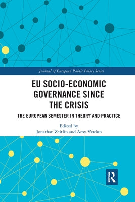 EU Socio-Economic Governance Since the Crisis: The European Semester in Theory and Practice by Zeitlin, Jonathan