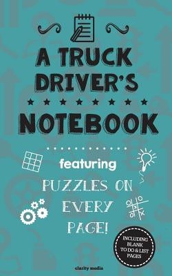 A Truck Driver's Notebook: Featuring 100 puzzles by Media, Clarity