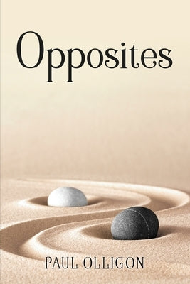 Opposites by Paul Olligon