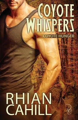 Coyote Whispers by Cahill, Rhian