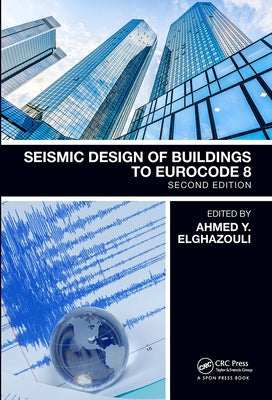 Seismic Design of Buildings to Eurocode 8 by Elghazouli, Ahmed