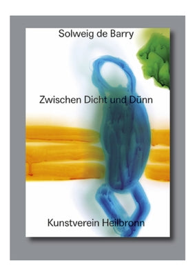 Solweig de Barry. Zwischen Dicht Und D?nn: Cat. Kunstverein Heilbronn by L?bke, Matthia