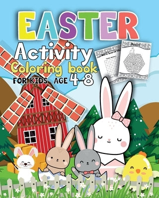 Activity Easter Coloring book for kids age 4-8: Fun Easter Coloring Pages Happy Easter Day, Dot to Dot, Mazes, Word Search Workbook Game For kids Lear by Kingcarter, Sophia