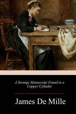 A Strange Manuscript Found in a Copper Cylinder by De Mille, James