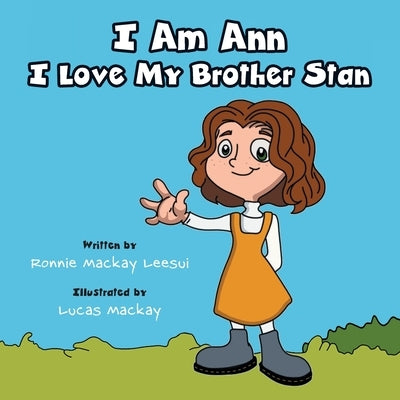 I Am Ann I Love My Brother Stan by Leesui, Ronnie MacKay