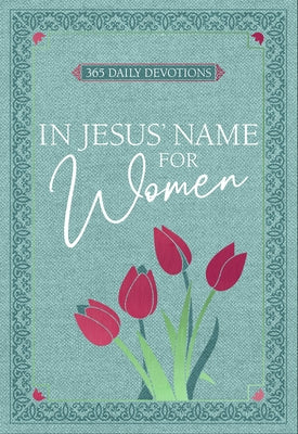 In Jesus' Name - For Women: 365 Daily Devotions by Broadstreet Publishing Group LLC