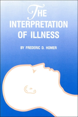 Interpretation of Illness by Homer, Frederic D.