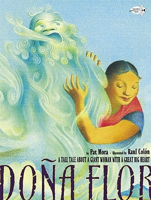 Dona Flor: A Tall Tale about a Giant Woman with a Great Big Heart by Mora, Pat