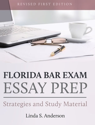 Florida Bar Exam Essay Prep: Strategies and Study Material (Revised First) by Anderson, Linda S.