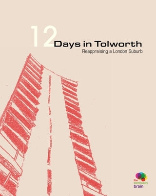 12 Days in Tolworth: Reappraising a London Suburb by Hutchinson, Robin