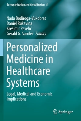 Personalized Medicine in Healthcare Systems: Legal, Medical and Economic Implications by Bodiroga-Vukobrat, Nada