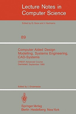 Computer Aided Design Modelling, Systems Engineering, Cad-Systems: Crest Advanced Course, Darmstadt, 8. - 19. September 1980 by Encarnacao, J.