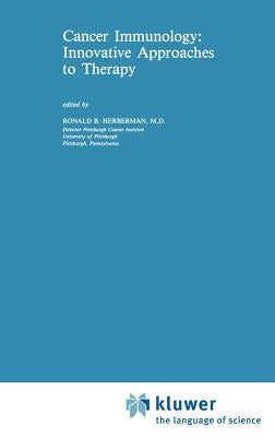 Cancer Immunology: Innovative Approaches to Therapy by Herberman, Ronald B.
