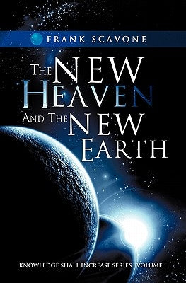 The New Heaven And The New Earth by Scavone, Frank
