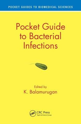 Pocket Guide to Bacterial Infections by Balamurugan, K.