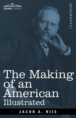 The Making of an American, Illustrated by Riis, Jacob A.