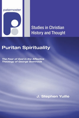 Puritan Spirituality by Yuille, J. Stephen