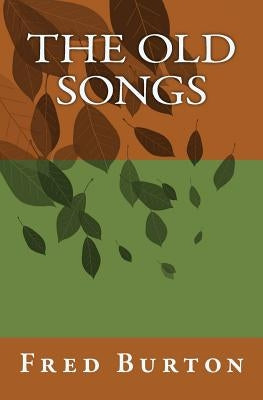 The Old Songs by Burton, Fred