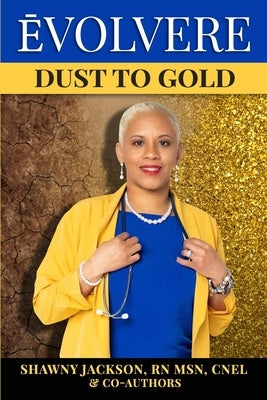 Évolvere: Dust to Gold by Jackson, Shawny