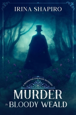 Murder in Bloody Weald: A Redmond and Haze Mystery Book 16 by Shapiro, Irina