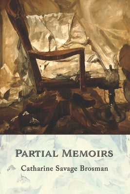 Partial Memoirs by Brosman, Catharine Savage