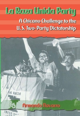La Raza Unida Party by Navarro, Armando